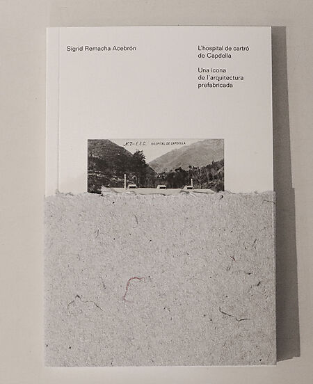 Es publica el llibre &quot;L’hospital de cartró de Capdella. Una icona de l’arquitectura prefabricada&quot;